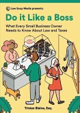 Do it Like a Boss: What Every Small Business Owner Needs to Know About Law and Taxes