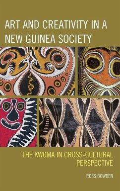 Art and Creativity in a New Guinea Society - Bowden, Ross