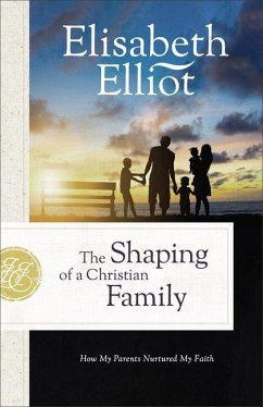 The Shaping of a Christian Family - Elliot, Elisabeth