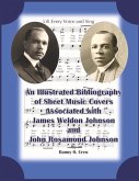 A Sheet Music Bibliography of Weldon and Rosamond Johnson: An Illustrated Bibliography of Sheet Music Covers