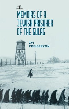 Memoirs of a Jewish Prisoner of the Gulag - Preigerzon, Zvi