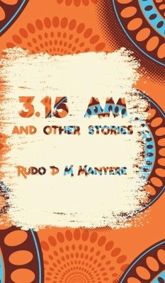 3: 15 am and other stories - Manyere, Rudo D. M.