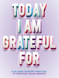 Today I Am Grateful for: A 52-Week Mindset to Manifest Your Dreams - Rose, Erica