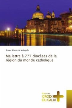 Ma lettre à 777 diocèses de la région du monde catholique - Mubigalo, Amani Mupenda