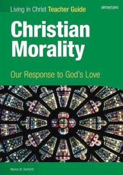 Christian Morality, Teacher Guide: Our Response to God's Love - Danforth, Marion