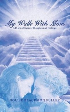 My Walk With Mom: A Diary of Events, Thoughts and Feelings - Fuller, Dollie