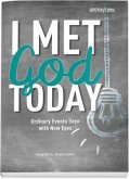 I Met God Today: Ordinary Events Seen with New Eyes