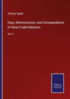 Diary, Reminiscences, and Correspondence of Henry Crabb Robinson - Sadler, Thomas