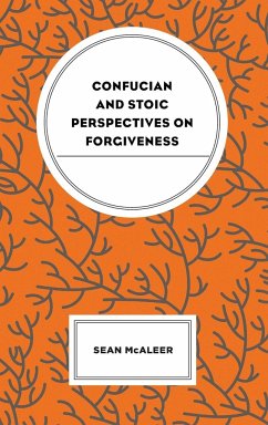 Confucian and Stoic Perspectives on Forgiveness - McAleer, Sean