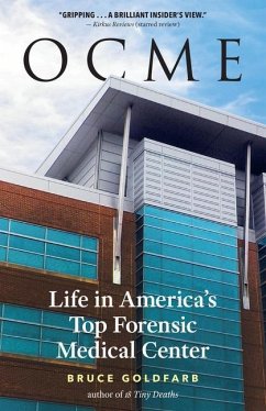 Ocme: Life in America's Top Forensic Medical Center - Goldfarb, Bruce