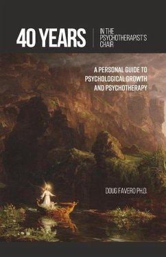 40 Years in the Psychotherapist's Chair: A Personal Guide to Psychological Growth and Psychotherapy - Favero, Douglas