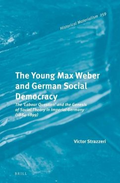 The Young Max Weber and German Social Democracy - Strazzeri, Victor