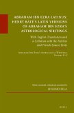 Abraham Ibn Ezra Latinus: Henry Bate's Latin Versions of Abraham Ibn Ezra's Astrological Writings