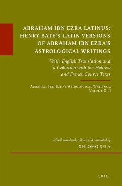 Abraham Ibn Ezra Latinus: Henry Bate's Latin Versions of Abraham Ibn Ezra's Astrological Writings - Sela, Shlomo
