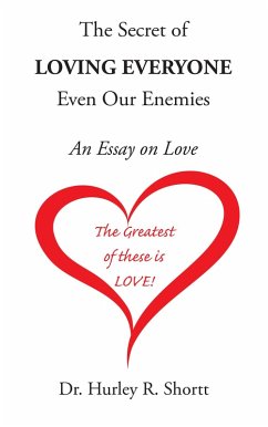 The Secret of Loving Everyone Even Our Enemies (eBook, ePUB) - Shortt, Hurley R.