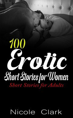 100 Erotic Short Stories for Women (eBook, ePUB) - Clark, Nicole