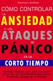 Cómo controlar la ansiedad y los ataques de pánico en un corto tiempo (eBook, ePUB)