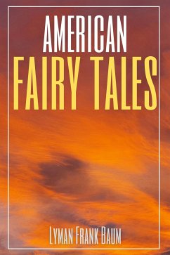 American Fairy Tales (Annotated) (eBook, ePUB) - Frank Baum, Lyman