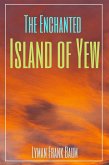 The Enchanted Island of Yew (Annotated) (eBook, ePUB)