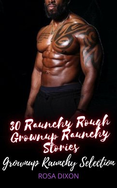 Grownup Raunchy Selection (eBook, ePUB) - Dixon, Rosa