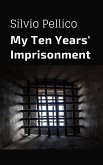 My Ten Years' Imprisonment (eBook, ePUB)