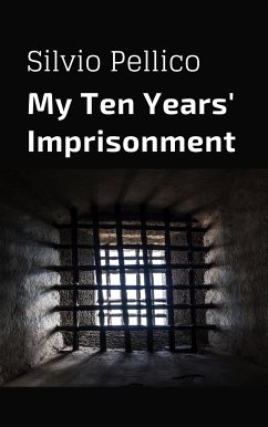 My Ten Years' Imprisonment (eBook, ePUB) - Pellico, SIlvio