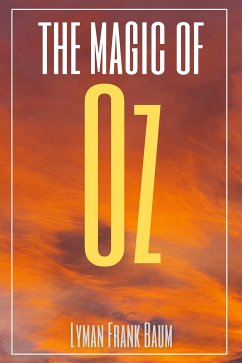 The Magic of Oz (Annotated) (eBook, ePUB) - Frank Baum, Lyman