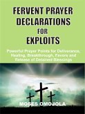 Fervent prayer declarations for exploits (eBook, ePUB)