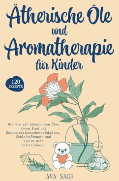 Ätherische Öle und Aromatherapie für Kinder (eBook, ePUB) - Sage, Ava