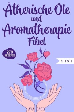 Ätherische Öle und Aromatherapie Fibel (eBook, ePUB) - Sage, Ava