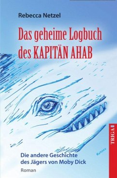 Das geheime Logbuch des Kapitän Ahab - Netzel, Rebecca