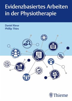 Evidenzbasiertes Arbeiten in der Physiotherapie - Riese, Daniel;Thies, Phillip