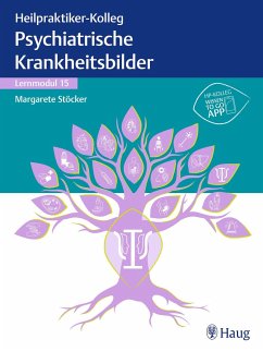Heilpraktiker-Kolleg - Psychiatrische Krankheitsbilder - Lernmodul 15 - Stöcker, Margarete