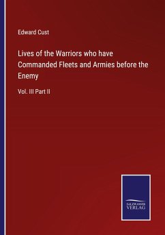 Lives of the Warriors who have Commanded Fleets and Armies before the Enemy - Cust, Edward