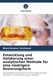 Entwicklung und Validierung einer analytischen Methode für eine niedrigere Dosierungsform