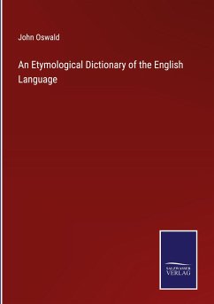 An Etymological Dictionary of the English Language - Oswald, John