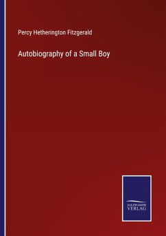 Autobiography of a Small Boy - Fitzgerald, Percy Hetherington