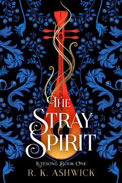 The Stray Spirit (The Lutesong Series, #1) (eBook, ePUB) - Ashwick, R. K.