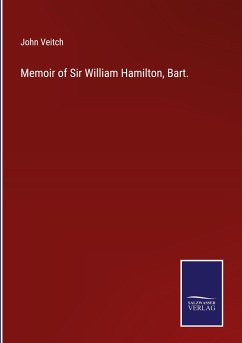 Memoir of Sir William Hamilton, Bart. - Veitch, John