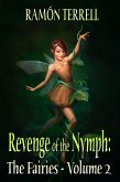 Revenge of the Nymph: The Fairies: Volume 2 (eBook, ePUB)