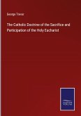The Catholic Doctrine of the Sacrifice and Participation of the Holy Eucharist