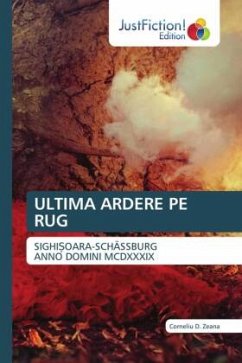 ULTIMA ARDERE PE RUG - Zeana, Corneliu D.