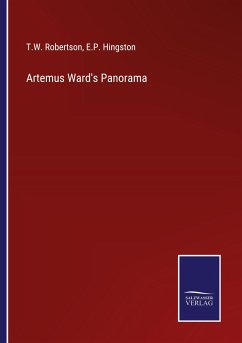 Artemus Ward's Panorama - Robertson, T. W.; Hingston, E. P.