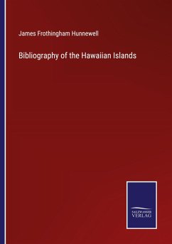 Bibliography of the Hawaiian Islands - Hunnewell, James Frothingham