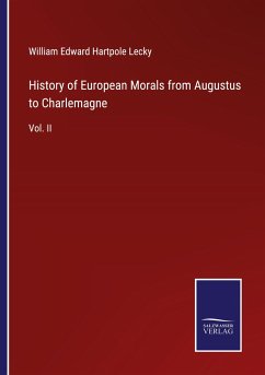 History of European Morals from Augustus to Charlemagne - Lecky, William Edward Hartpole