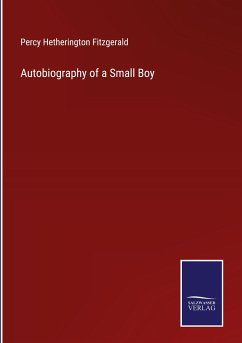 Autobiography of a Small Boy - Fitzgerald, Percy Hetherington