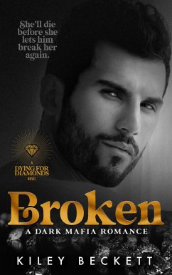 Broken (Dying For Diamonds, #1) (eBook, ePUB) - Beckett, Kiley