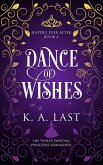 Dance of Wishes: The Twelve Dancing Princesses Reimagined (Happily Ever After, #4) (eBook, ePUB)
