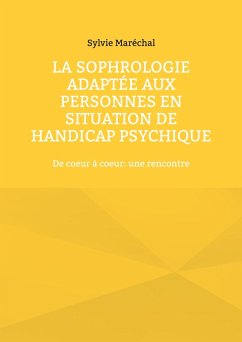 La sophrologie adaptée aux personnes en situation de handicap psychique (eBook, ePUB) - Maréchal, Sylvie