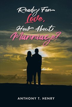 Ready for Love, How about Marriage? (eBook, ePUB) - Henry, Anthony T.